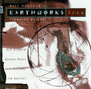 BILL BRUFORD - BILL BRUFORD S EARTHWORKS LIVE: STAMPING GROUND Online Sale