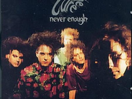 CURE  - NEVR ENOUGH Hot on Sale